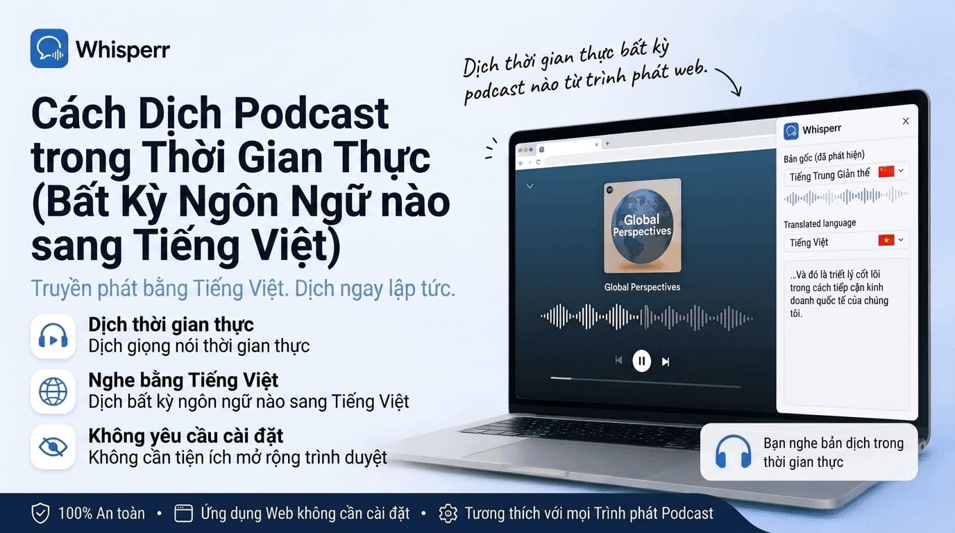 Cách dịch podcast theo thời gian thực (từ mọi ngôn ngữ sang tiếng Việt)